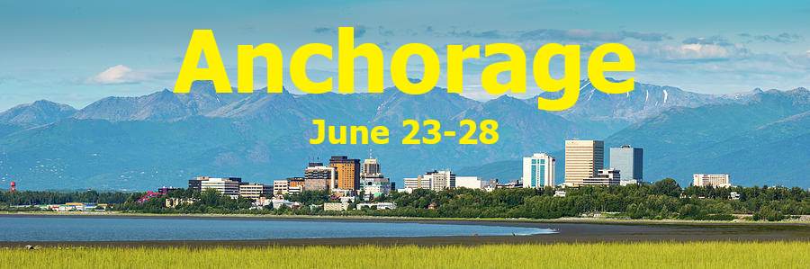 Photo of the Anchorage skyline with mountains and marshland and water visible and the words Anchorage and June 23-28 overlaid in yellow